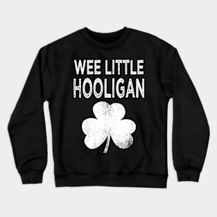 saint patricks day wee little hooligan Crewneck Sweatshirt